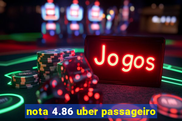 nota 4.86 uber passageiro